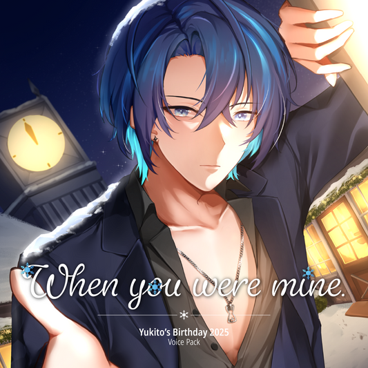 [ Yukito's Birthday 2025 Voice Pack] When you were mine❄️